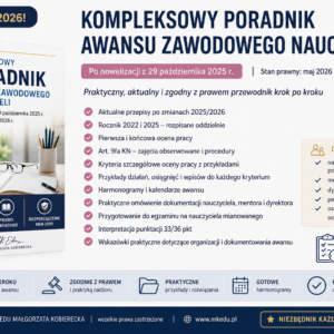 Kompleksowy Poradnik Awansu Zawodowego Nauczycieli Po nowelizacji z 29 października 2025 r. Stan prawny: maj 2026 r.